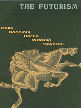 Item #18-5824 The Futurism : Balla, Boccioni, Carra, Russolo, Severini. [Exhibition catalogue]. Albert Loeb, Inc Krugier Gallery, New York.