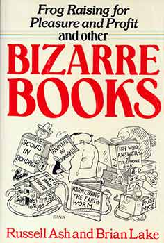 Item #18-5827 Bizarre Books. Russell Ash, Brian Lake