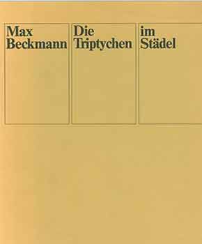 Item #18-5849 Max Beckmann: Die Triptychen im Stadel. Stadtische Galerie im Stadelschen...