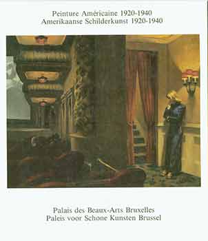 Item #18-5854 Peinture Américaine 1920-1940. Amerikaanse Schilderkunst 1920-1940. [Exhibition catalogue]. Katharina Schmidt, Peter Selz, Palais des Beaux-Arts Bruxelles, text., Brussels.