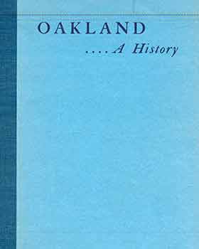 Item #18-5887 Oakland: A History. George Alfred Cummings, Edgar Spencer Pladwell