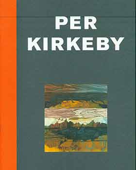 Per Kirkeby - Per Kirkeby: New Paintings. (Published on the Occasion of the Exhibition Per Kirkeby New Paintings November 8, 2001 Through January 26, 2002)