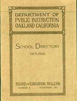 Item #18-5910 Department of Public Instruction Oakland California School Directory 1915 - 1916. Board of Education Bulletin Number 8 November 1915. Oakland Department of Public Instruction.