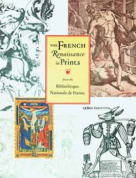 Item #18-5924 The French Renaissance in Prints From the Bibliothèque Nationale De France....