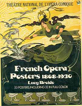 Item #18-5956 French Opera Posters, 1868-1930. Lucy Broido