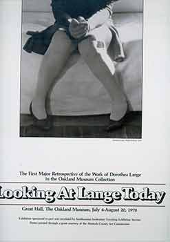 Dorothea Lange (Photo.) - Looking at Lange Today: The First Major Retrospective of the Work of Dorothea Lange in the Oakland Museum Collection. (Exhibition Poster) (Exhibition: July 4 - August 20, 1978)
