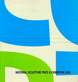 Item #18-6037 National Sculpture Prize and Exhibition 2005. (This catalogue is published to...