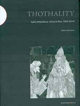 Thothality: Sulla Letteratura, Verso La Fine 1954-2014 | Mario Diacono