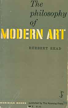 Item #18-6082 The Philosophy of Modern Art. (Signed by Peter Selz). Herbert Edward Read.