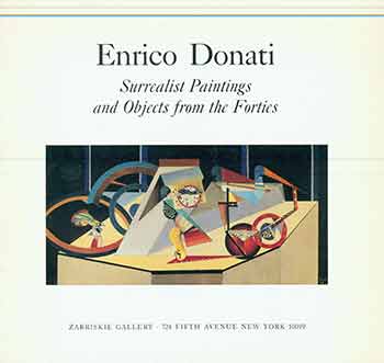 Item #18-6087 Enrico Donati Surrealist Paintings and Objects from the Forties. (Exhibition: January 20 - February 28, 1987, Zabriskie Gallery.). Enrico Donati.