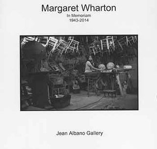 Item #18-6253 Margaret Wharton: In Memoriam, 1943-2014. September 5 - October 25, 2014. Jean...