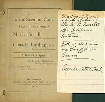 Item #18-6255 In The Supreme Court of the State of California: M.H. Turrill, Plaintiff and Respondent vs. Chas. H. Lapham, et al. Defendants and Appellants. Transcript on Appeal. S F., L. Reynolds, Jas. M. Wood Esq., Jas. M. Wood Esq, Attorneys for Appellants, Att’y for Respondent.