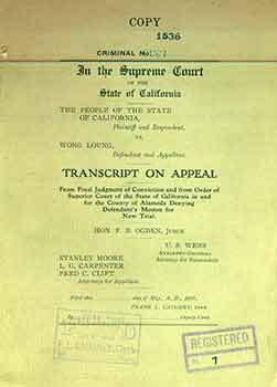 Item #18-6265 In The Supreme Court of the State of California: The People of the State of California, Plaintiff and Respondent vs. Wong Loung, Defendant and Appellant. Transcript on Appeal. Hon. F. B. Ogden, L. G. Carpenter Stanley Moore, Fred C. Clift, U. S. Webb, Judge, Attorneys for Appellant, Attorney-General for Respondent.