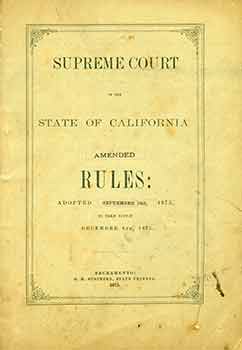 Item #18-6271 Supreme Court of the State of California Amended Rules: Adopted September 10th 1875, To Take Effect December 6th, 1875. Supreme Court of the State of California.