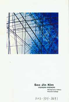 Kim, Soo Jin; Pomona College (Claremont, CA) - Soo Jin Kim. 01/19/99-02/14/99. Montgomery Gallery, Pomona College [Exhibition Catalogue]