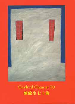 Item #18-6427 Gaylord Chan at 70. Hanart T Z Gallery. October 12 - November 2, 1995. [Exhibition...
