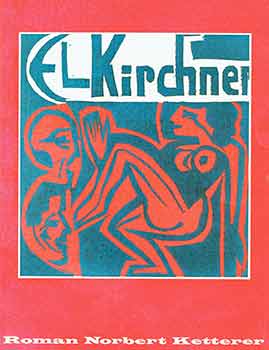 Kirchner, E. L. (artist.); Galerie Roman Norbert Ketterer (Lugano) - Ernst Ludwig Kirchner: Gemalde, Aquarelle,Zeichnungen, Graphik. Ausstellung, Galerie Roman Norbert Ketterer. [Exhibition Catalogue]