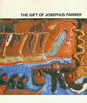 Farmer, Josephus (artist.); University of Wisconsin, Milwaukee Art History Gallery (Milwaukee) - The Gift of Josephus Farmer. The University of Wisconsin, Milwaukee Art History Gallery. 1 November - 17 December, 1982