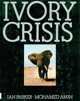 Item #18-6643 Ivory Crisis. Ian Parker, Mohamed Amin