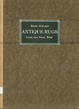 Item #18-6647 Antique Rugs from the Near East. Wilhelm von Bode, Ernst Kühnel, Rudolf Meyer...