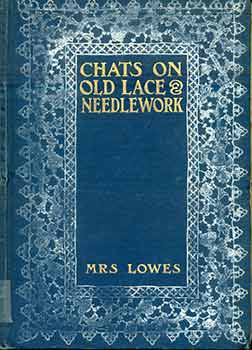 Item #18-6653 Chats On Old Lace And Needlework. Emily Leigh Lowes