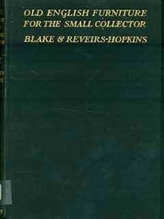 Item #18-6662 Old English Furniture for the Small Collector - Its Types, History and Surroundings...