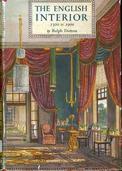 Item #18-6667 The English Interior 1500-1900. (First Edition). Ralph Dutton