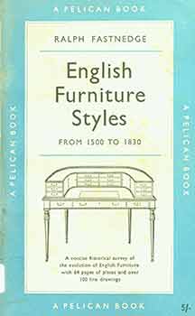 Item #18-6702 English Furniture Styles from 1500 to 1830. [First softcover edition]. Ralph Fastnedge