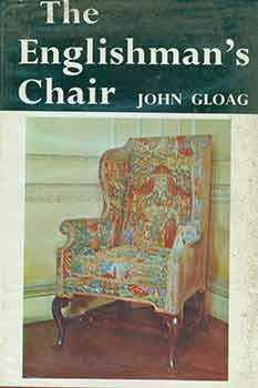 Item #18-6711 The Englishman’s Chair. Origins, Design, and Social History of Seat Furniture in England [First edition]. John Gloag.