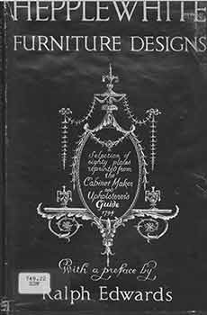 Item #18-6718 Hepplewhite Furniture Designs from the Cabinet-Maker and Upholsterer’s Guide, 1794. Ralph Edwards, pref.