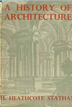 Item #18-6722 A History of Architecture. By H. Heathcote Statham. Revised by Hugh Braun. [Third,...
