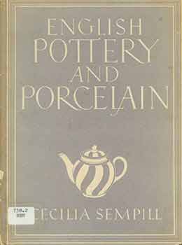 Item #18-6731 English Pottery and Porcelain. [Third Impression]. Cecilia Sempill