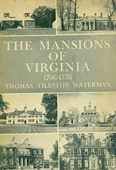 Item #18-6738 The Mansions of Virginia, 1706-1776. [Third Printing, August 1946]. Thomas Tilson Waterman.