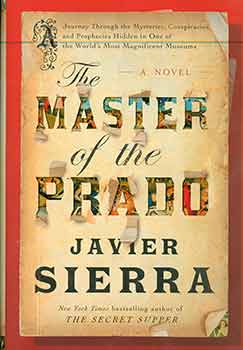 Item #18-6749 The Master of the Prado: A Novel. Javier Sierra, Jasper Reid