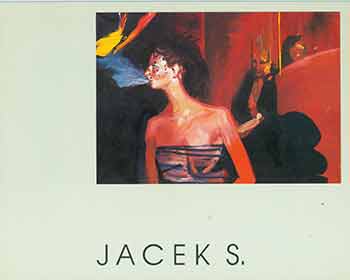 Item #18-6776 Jacek S: New Paintings. July, 1. - August 13., 1988. [Exhibition catalogue]. [Limited edition and signed by artist]. Jacek Siudzinski, Walter Bischoff Gallery, artist., Chicago.
