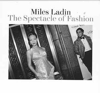 Item #18-6783 Miles Ladin: The Spectacle of Fashion. November 5th - December 11th, 2015. Cummings...