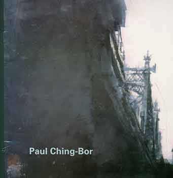 Item #18-6785 Paul Ching-Bor: Echoes in Steel. New York Bridgescapes and Cityspaces. January 10 - February 2, 2002. Spanierman Gallery, LLC. New York. [Exhibition catalogue]. Paul Ching-Bor, Louis A. Zona, Spanierman Gallery, artist., text., New York.