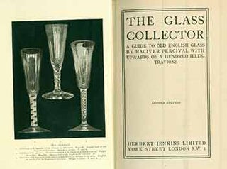 Item #18-6797 The Glass Collector: A Guide to Old English Glass. (Second Edition). MacIver Percival