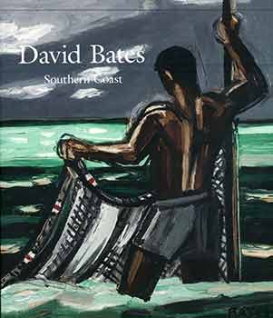 Item #18-6801 David Bates: Southern Coast. (Catalog of an exhibition held at John Berggruen...