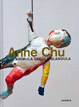 Item #18-6803 Anne Chu: Animula Vagula Blandula. Anne Chu, Martin Hentschel