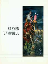 Steven Campbell: Recent Paintings May 18 - June 17, 1989. Steven Campbell.