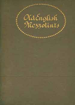 Item #18-6907 Old English Mezzotints. Charles Holme, Malcolm C. Salaman, text