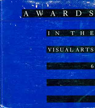 Item #18-6941 Awards in the Visual Arts 6 (6th 1987-88). (Exhibition: 4 May thru 20 June, 1987,...