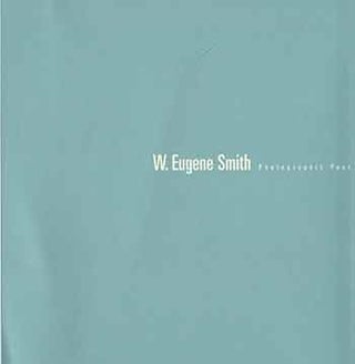 Item #18-6958 Eugene W. Smith: Photographic Poet. May 13 - July 15, 2000. Barry Singer Gallery,...