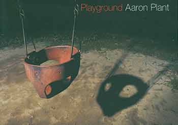 Item #18-7047 Playground: Aaron Plant. [Exhibition catalogue]. Aaron Plant, Catherine Clark Gallery, artist., San Francisco.