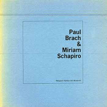 Item #18-7095 Paul Brach & Miriam Schapiro. (Issued in connection with the exhibition held Jan. 22-Feb. 23, 1969, in the Newport Harbor Art Museum and Mar. 2-30, 1969, in the La Jolla Museum of Art.). Thomas H. Garver.