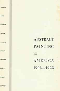 Item #18-7105 Abstract Painting in America 1903 - 1923. Exhibition: March 27 - April 21, 1962....