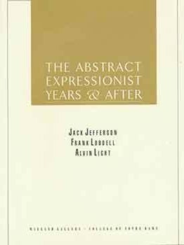 Item #18-7109 The Abstract Expressionist Years & After: Jack Jefferson, Frank Lobdell, Alvin...