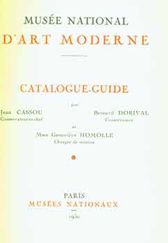 Item #18-7114 Musee National d'Art Moderne Catalogue-Guide. Paris Musee Nationaux, 1950. [Exhibition catalogue]. Jean Cassou, Bernard Dorival, Genevieve Homolle, Musee d’Art Moderne, Paris.