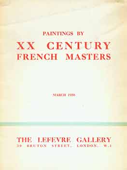 Item #18-7119 Paintings by XX Century French Masters. March 1958. The Lefevre Gallery. London,...